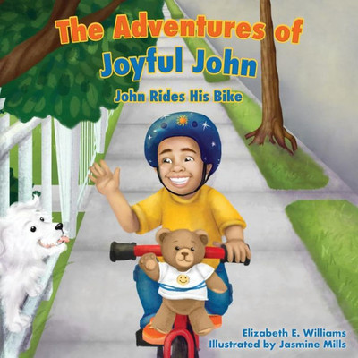 The Adventures Of Joyful John: John Rides His Bike