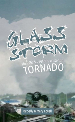 Glass Storm: The 2005 Stoughton, Wisconsin Tornado