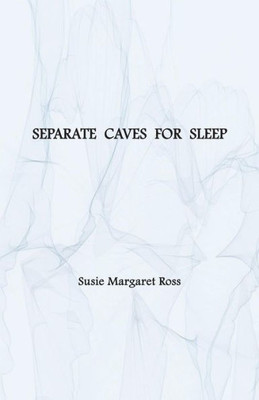 Separate Caves For Sleep