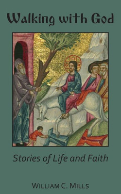 Walking With God: Stories Of Life And Faith