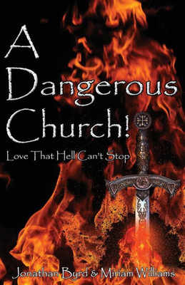 A Dangerous Church: Love That Hell Can'T Stop