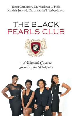 The Black Pearls Club: A Woman's Guide To Success In The Workplace