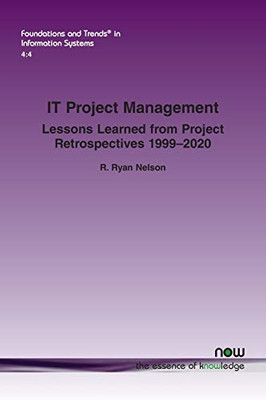 It Project Management: Lessons Learned from Project Retrospectives 1999-2020 (Foundations and Trends(r) in Information Systems)