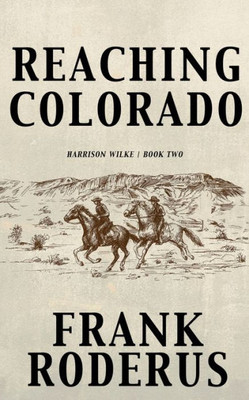 Reaching Colorado (Harrison Wilke)