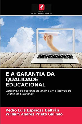 E A GARANTIA DA QUALIDADE EDUCACIONAL: Liderança de gestores de ensino em Sistemas de Gestão da Qualidade (Portuguese Edition)
