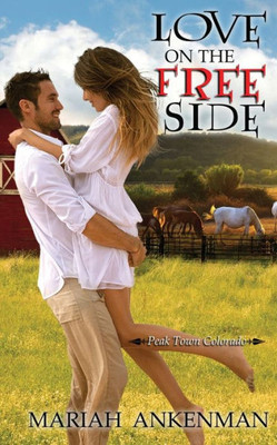 Love On The Free Side (Peak Town, Colorado)