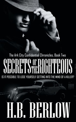 Secrets Of The Righteous (The Ark City Confidential Chronicles, Book)