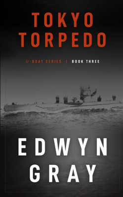 Tokyo Torpedo (The U-Boat Series)