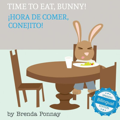 Time To Eat, Bunny! / Hora De Comer, Conejito (Xist Kids Bilingual Spanish English)