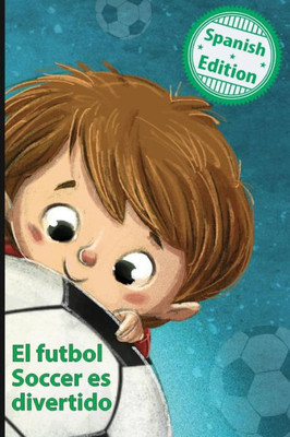 El Futbol Soccer Es Divertido: (Soccer Is Fun) (Xist Kids Spanish Books)