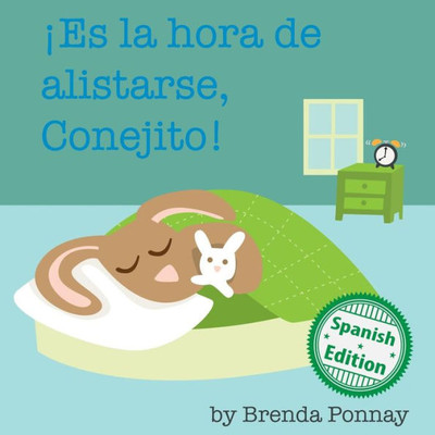 Es La Hora De Alistarse, Conejito: (Time To Get Ready, Bunny!) (Xist Kids Spanish Books) (Spanish Edition)