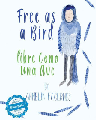 Free As A Bird / Libre Como Una Ave (Xist Kids Bilingual Spanish English) (English And Spanish Edition)