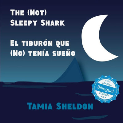 The (Not) Sleepy Shark / El Tiburon Que (No) Tenia Sueno (Xist Kids Bilingual Spanish English) (English And Spanish Edition)