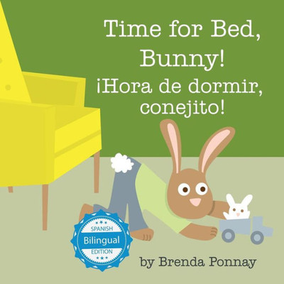 Time For Bed, Bunny / ¡Hora De Dormir, Conejito! (Xist Kids Bilingual Spanish English) (English And Spanish Edition)