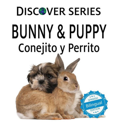 Bunny & Puppy / Conejito Y Perrrito (Xist Kids Bilingual Spanish English)