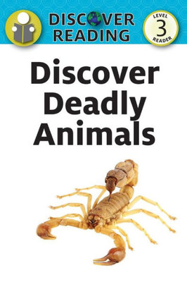 Discover Deadly Animals: Level 3 Reader (Discover Reading)