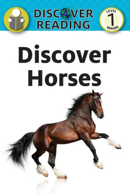 Discover Horses: Level 1 Reader (Discover Reading)