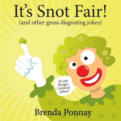 It's Snot Fair: And Other Gross & Disgusting Jokes (Illustrated Jokes)