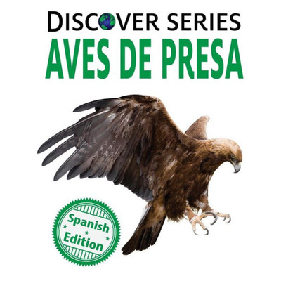 Aves De Presa (Birds Of Prey) (Xist Kids Spanish Books) (Spanish Edition)