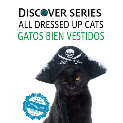 Cats All Dressed Up / Gatos Bien Vestidos (Xist Kids Bilingual Spanish English)