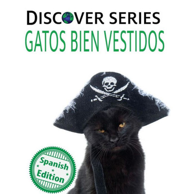 Gatos Bien Vestidos: (Cats All Dressed Up) (Xist Kids Spanish Books) (Spanish Edition)