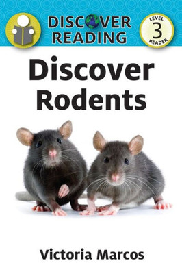 Discover Rodents (Discover Reading, Level 3 Reader)