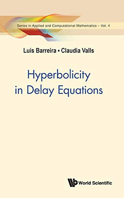 Hyperbolicity in Delay Equations (Applied and Computational Mathematics)