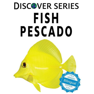 Fish / Pescado (Xist Kids Bilingual Spanish English) (English And Spanish Edition)