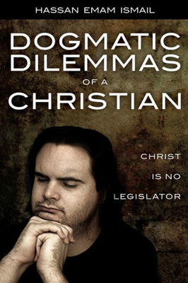 Dogmatic Dilemmas Of A Christian: Christ Is No Legislator