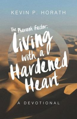 The Pharaoh Factor: Living With A Hardened Heart (2)
