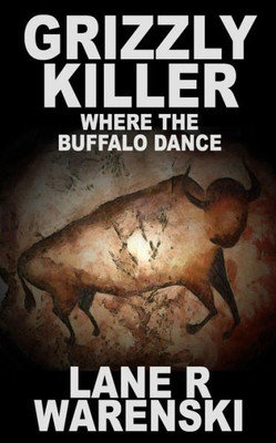 Grizzly Killer: Where The Buffalo Dance