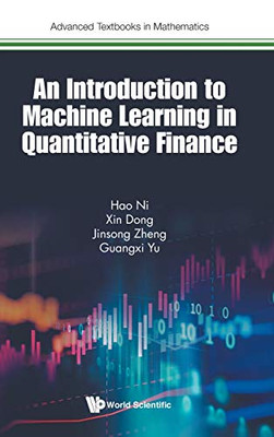 An Introduction to Machine Learning in Quantitative Finance (Advanced Textbooks in Mathematics) - Hardcover
