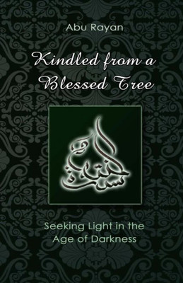 Kindled From A Blessed Tree: Seeking Light In The Age Of Darkness