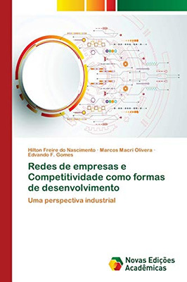 Redes de empresas e Competitividade como formas de desenvolvimento: Uma perspectiva industrial (Portuguese Edition)