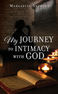 My Journey To Intimacy With God