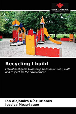 Recycling I build: Educational game to develop kinesthetic skills, math and respect for the environment