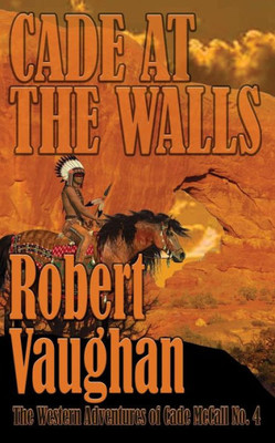 Cade At The Walls (The Western Adventures Of Cade Mccall)
