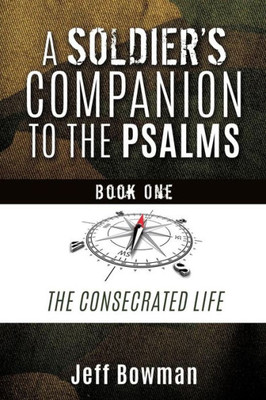 A Soldier's Companion To The Psalms, Book One