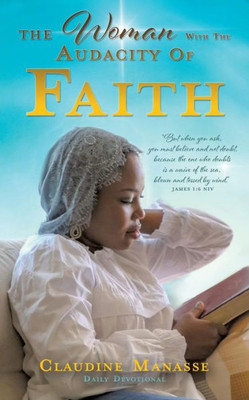 The Woman With The Audacity Of Faith