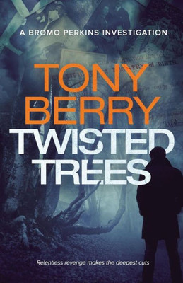 Twisted Trees (A Bromo Perkins Mystery)