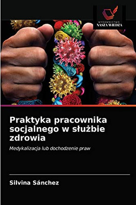 Praktyka pracownika socjalnego w slużbie zdrowia (Polish Edition)