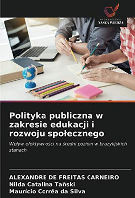 Polityka publiczna w zakresie edukacji i rozwoju społecznego: Wpływ efektywności na średni poziom w brazylijskich stanach (Polish Edition)