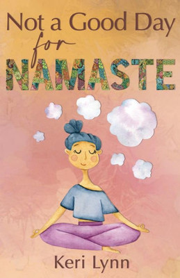 Not A Good Day For Namaste (A Texas-Sized Murder Mystery Series)