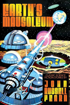 Earth's Mausoleum: Classic Science Fiction Stories