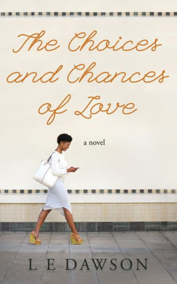 The Choices And Chances Of Love: A Novel