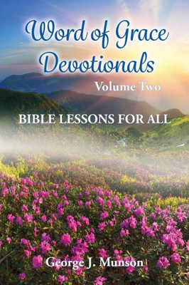 Word Of Grace Devotionals: Volume Two: Bible Lessons For All