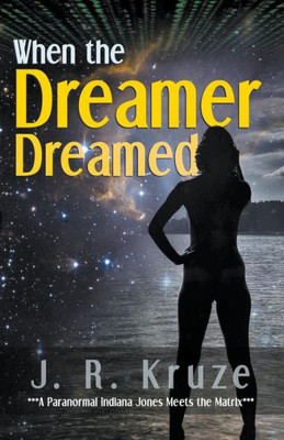 When The Dreamer Dreamed (Speculative Fiction Modern Parables)