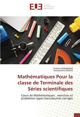 Mathématiques Pour la classe de Terminale des Séries scientifiques: Cours de Mathématiques , exercices et problèmes types baccalauréat corrigés (French Edition)