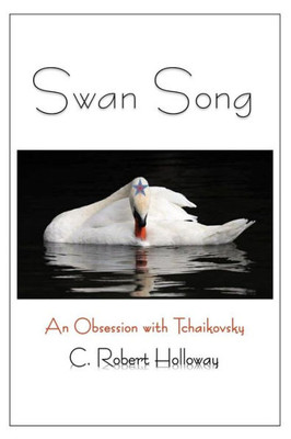 Swan Song: An Obsession With Tchaikovsky