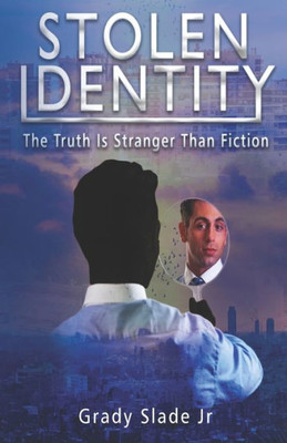 Stolen Identity: The Truth Is Stranger Than Fiction